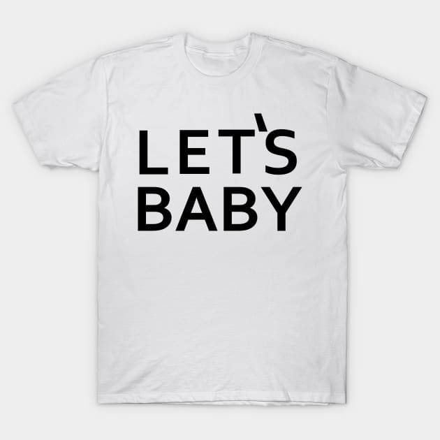 Senor Pink - Let's Baby - Black Letter Version T-Shirt by Nat Ewert Art